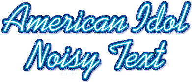 Click here for the American Idol Noisy Text Tutorial