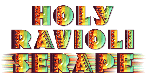 Click here for the Holy Ravioli Serape Text Tutorial